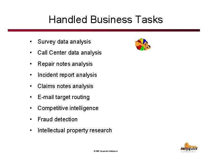 Handled Business Tasks • Survey data analysis • Call Center data analysis • Repair