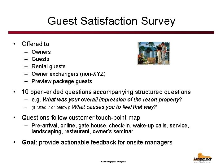 Guest Satisfaction Survey • Offered to – – – Owners Guests Rental guests Owner