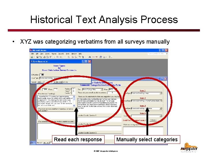 Historical Text Analysis Process • XYZ was categorizing verbatims from all surveys manually Read