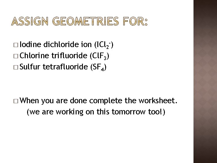 � Iodine dichloride ion (ICl 2 -) � Chlorine trifluoride (Cl. F 3) �