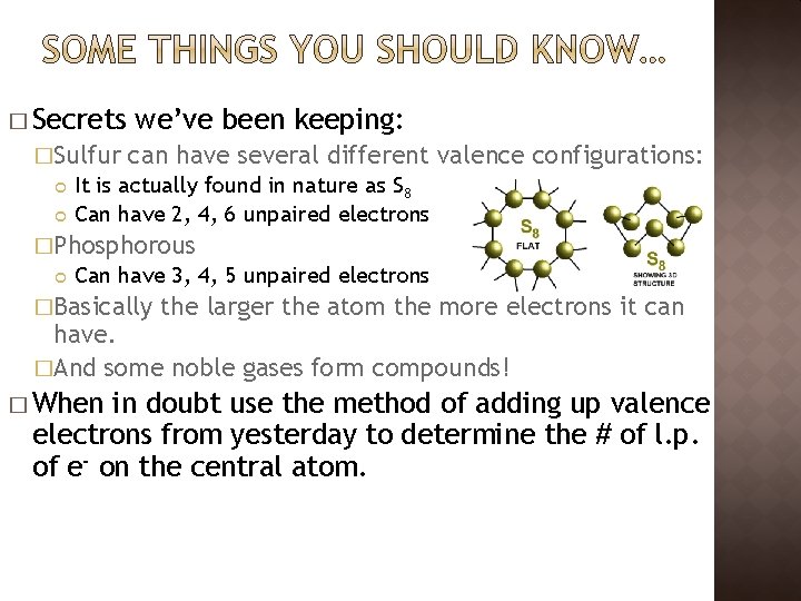 � Secrets �Sulfur we’ve been keeping: can have several different valence configurations: It is