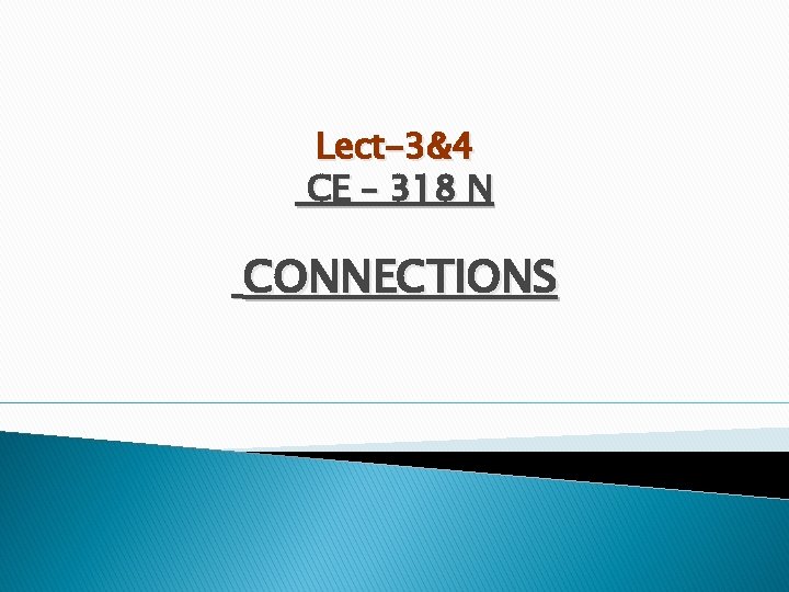 Lect-3&4 CE – 318 N CONNECTIONS 