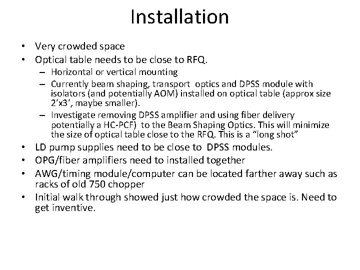 Installation • Very crowded space • Optical table needs to be close to RFQ.