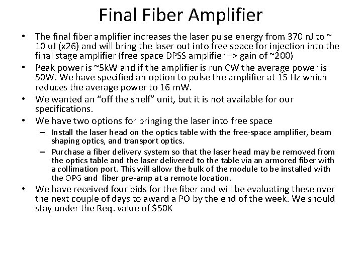 Final Fiber Amplifier • The final fiber amplifier increases the laser pulse energy from