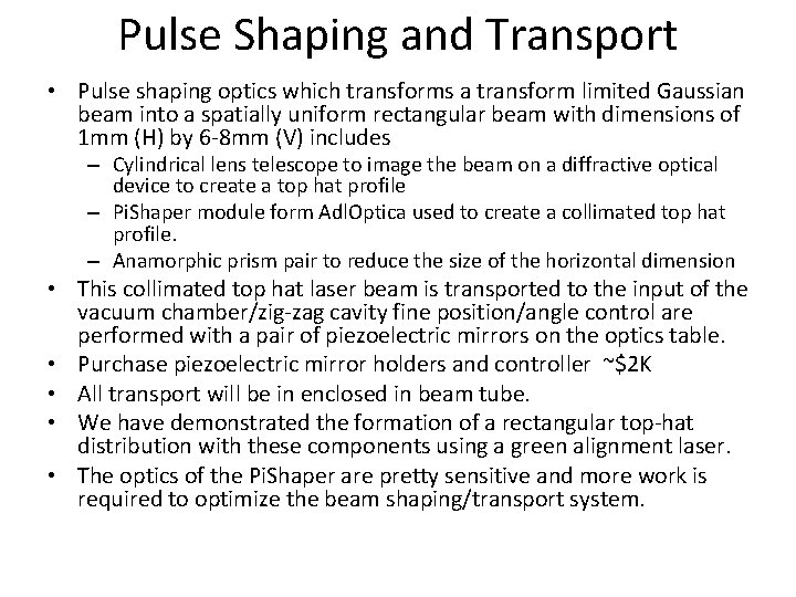 Pulse Shaping and Transport • Pulse shaping optics which transforms a transform limited Gaussian
