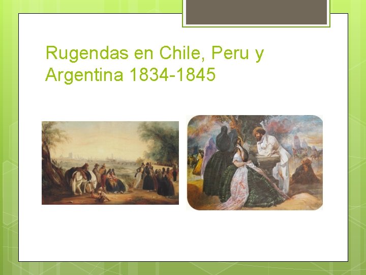 Rugendas en Chile, Peru y Argentina 1834 -1845 