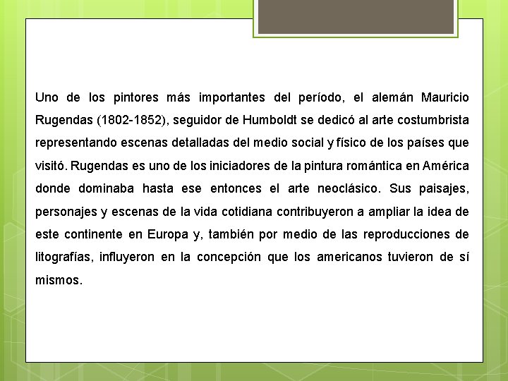 Uno de los pintores más importantes del período, el alemán Mauricio Rugendas (1802 -1852),