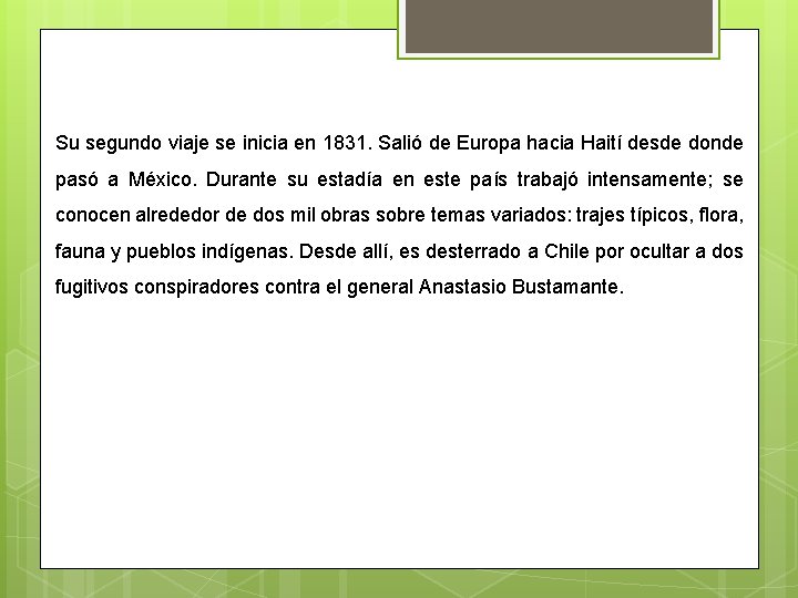 Su segundo viaje se inicia en 1831. Salió de Europa hacia Haití desde donde