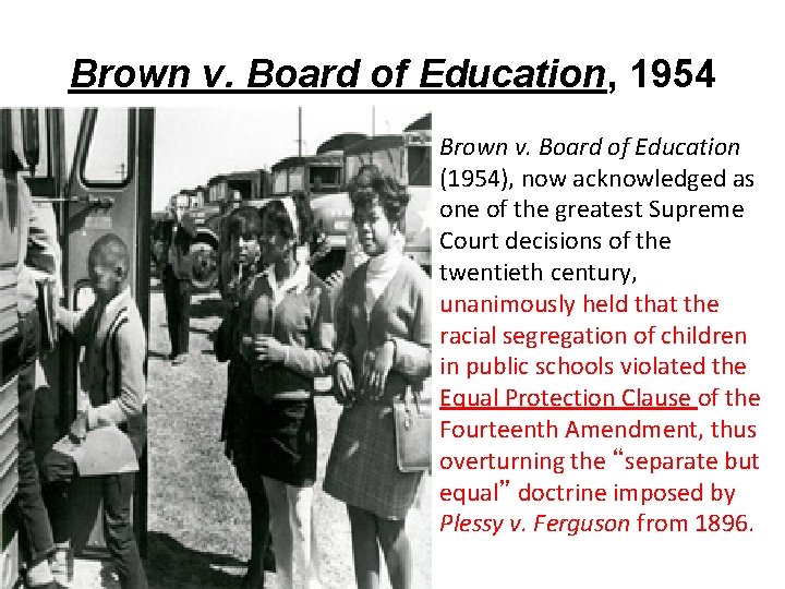 Brown v. Board of Education, 1954 Brown v. Board of Education (1954), now acknowledged Brown v. Board of Education, 1954 Brown v. Board of Education (1954), now acknowledged