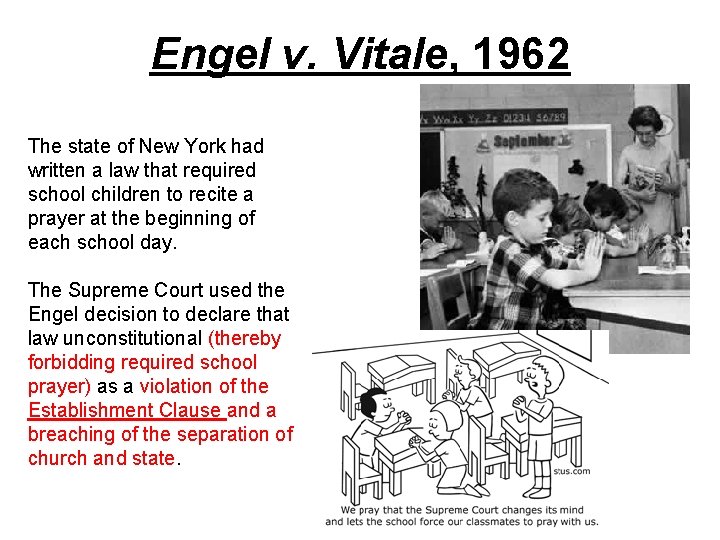 Engel v. Vitale, 1962 The state of New York had written a law that Engel v. Vitale, 1962 The state of New York had written a law that