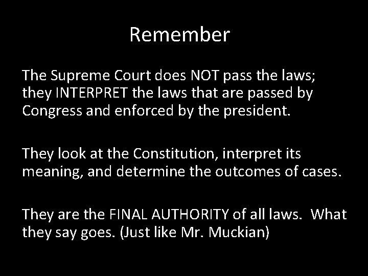 Remember The Supreme Court does NOT pass the laws; they INTERPRET the laws that Remember The Supreme Court does NOT pass the laws; they INTERPRET the laws that