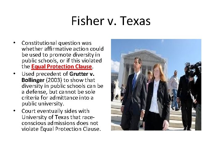 Fisher v. Texas • Constitutional question was whether affirmative action could be used to Fisher v. Texas • Constitutional question was whether affirmative action could be used to