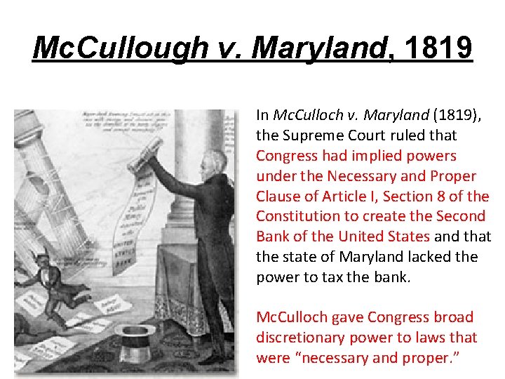 Mc. Cullough v. Maryland, 1819 In Mc. Culloch v. Maryland (1819), the Supreme Court Mc. Cullough v. Maryland, 1819 In Mc. Culloch v. Maryland (1819), the Supreme Court