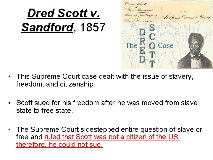 Dred Scott v. Sandford, 1857 • This Supreme Court case dealt with the issue Dred Scott v. Sandford, 1857 • This Supreme Court case dealt with the issue
