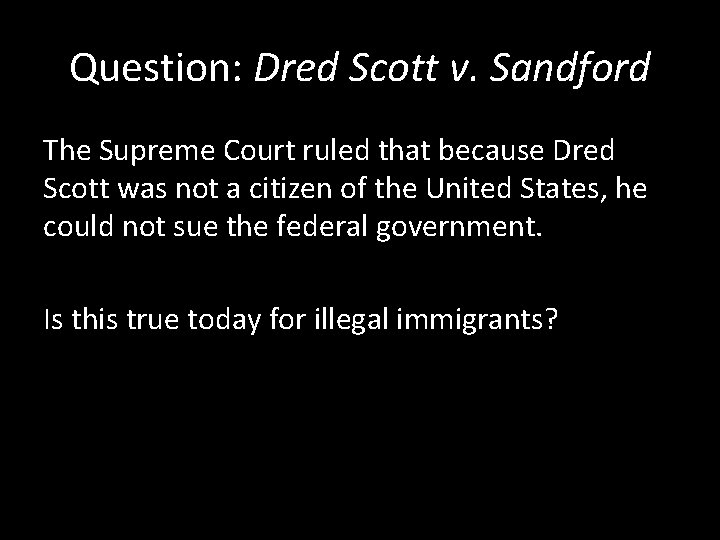 Question: Dred Scott v. Sandford The Supreme Court ruled that because Dred Scott was Question: Dred Scott v. Sandford The Supreme Court ruled that because Dred Scott was