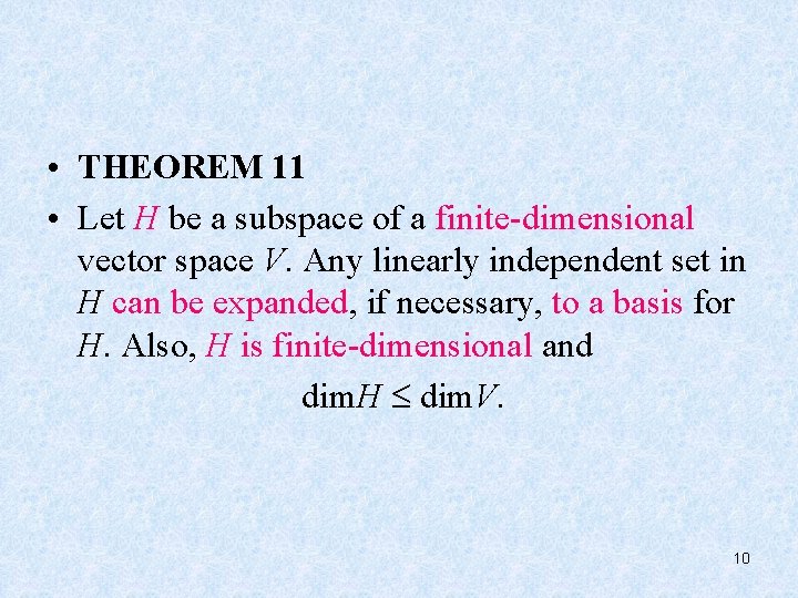  • THEOREM 11 • Let H be a subspace of a finite-dimensional vector