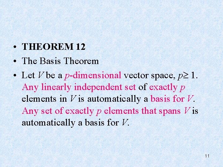  • THEOREM 12 • The Basis Theorem • Let V be a p-dimensional