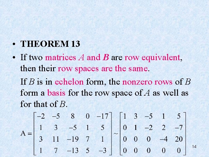  • THEOREM 13 • If two matrices A and B are row equivalent,