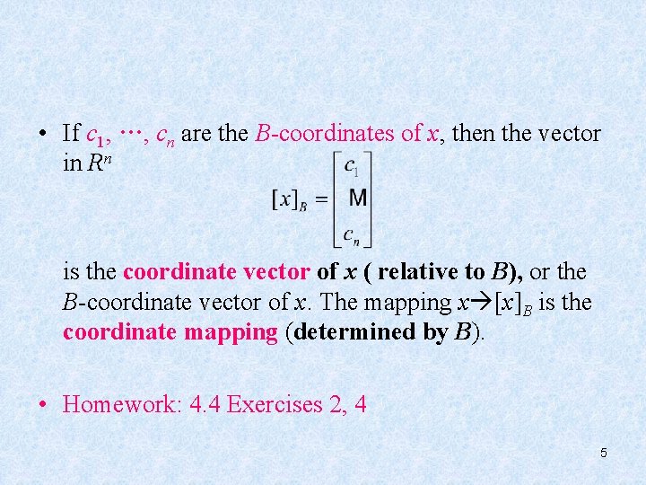  • If c 1, …, cn are the B-coordinates of x, then the