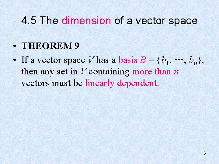 4. 5 The dimension of a vector space • THEOREM 9 • If a