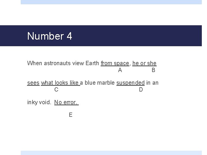 Number 4 When astronauts view Earth from space, he or she A B sees