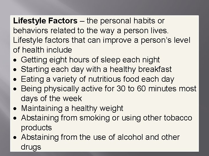 Lifestyle Factors – the personal habits or behaviors related to the way a person