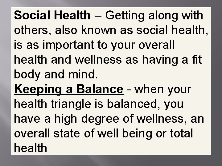 Social Health – Getting along with others, also known as social health, is as