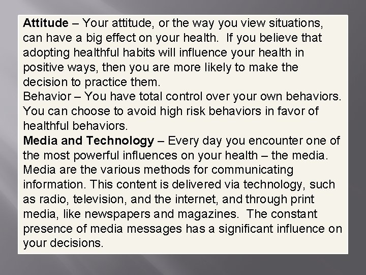 Attitude – Your attitude, or the way you view situations, can have a big