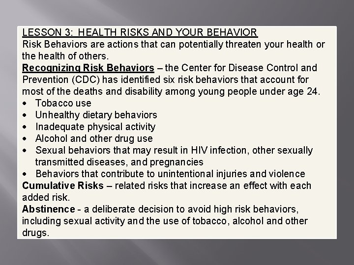 LESSON 3: HEALTH RISKS AND YOUR BEHAVIOR Risk Behaviors are actions that can potentially