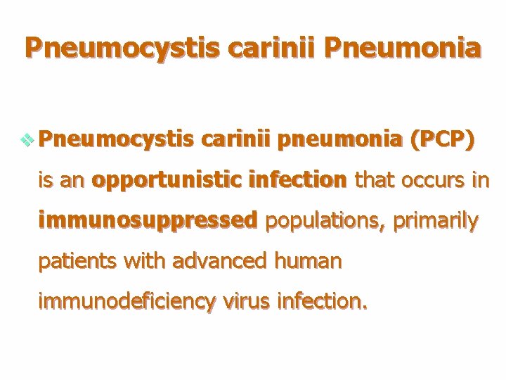 Pneumocystis carinii Pneumonia v Pneumocystis carinii pneumonia (PCP) is an opportunistic infection that occurs Pneumocystis carinii Pneumonia v Pneumocystis carinii pneumonia (PCP) is an opportunistic infection that occurs