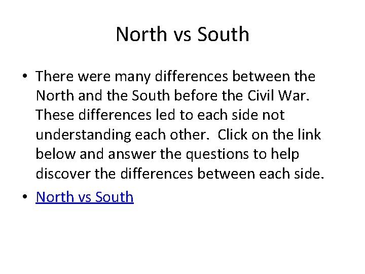 North vs South • There were many differences between the North and the South