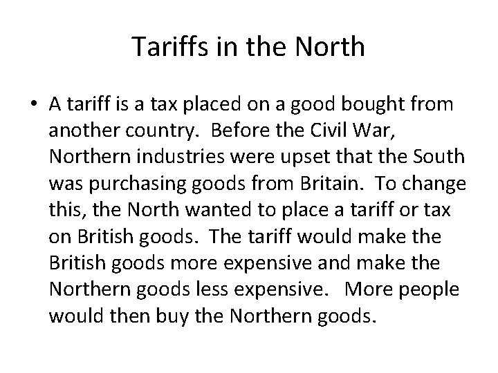 Tariffs in the North • A tariff is a tax placed on a good