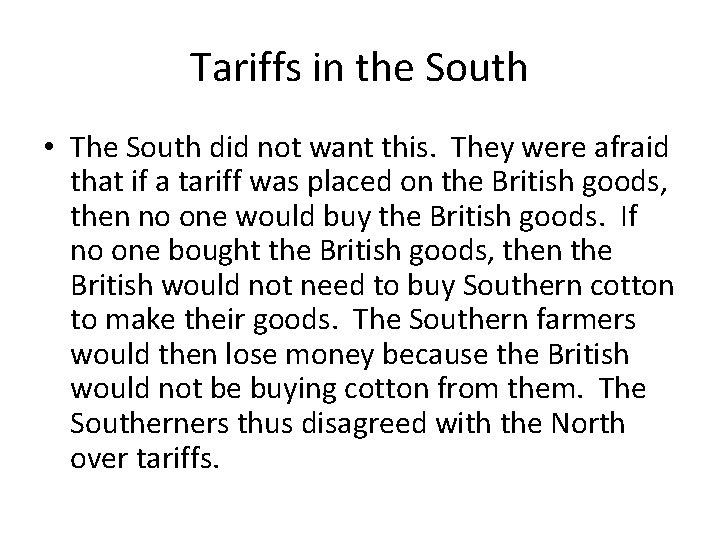 Tariffs in the South • The South did not want this. They were afraid