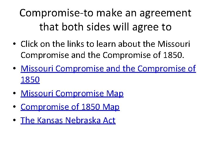 Compromise-to make an agreement that both sides will agree to • Click on the