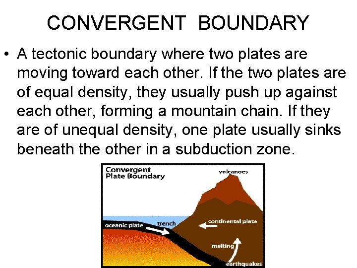 CONVERGENT BOUNDARY • A tectonic boundary where two plates are moving toward each other.