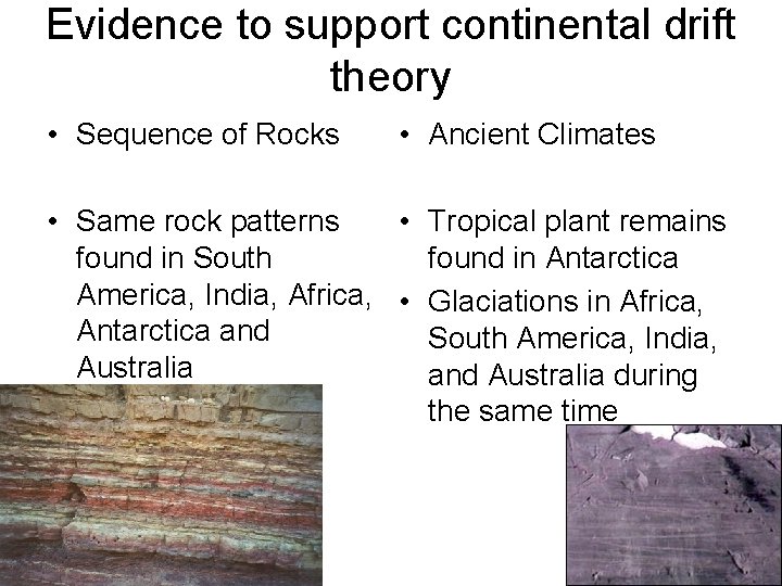 Evidence to support continental drift theory • Sequence of Rocks • Ancient Climates •