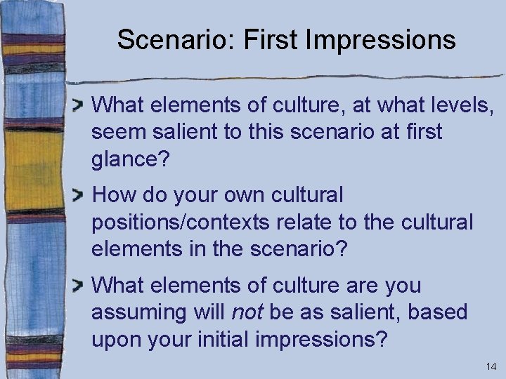 Scenario: First Impressions What elements of culture, at what levels, seem salient to this