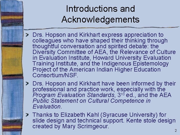 Introductions and Acknowledgements Drs. Hopson and Kirkhart express appreciation to colleagues who have shaped
