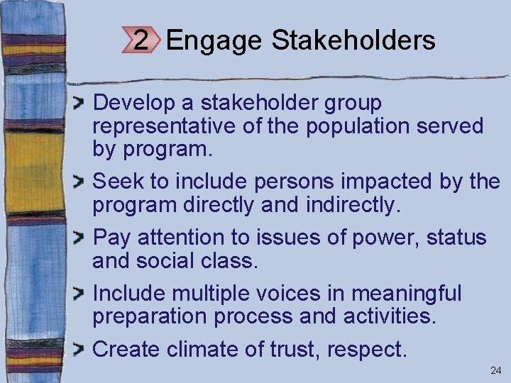2 Engage Stakeholders Develop a stakeholder group representative of the population served by program.