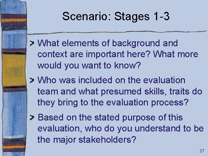 Scenario: Stages 1 -3 What elements of background and context are important here? What