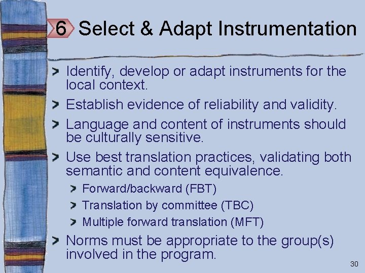 6 Select & Adapt Instrumentation Identify, develop or adapt instruments for the local context.