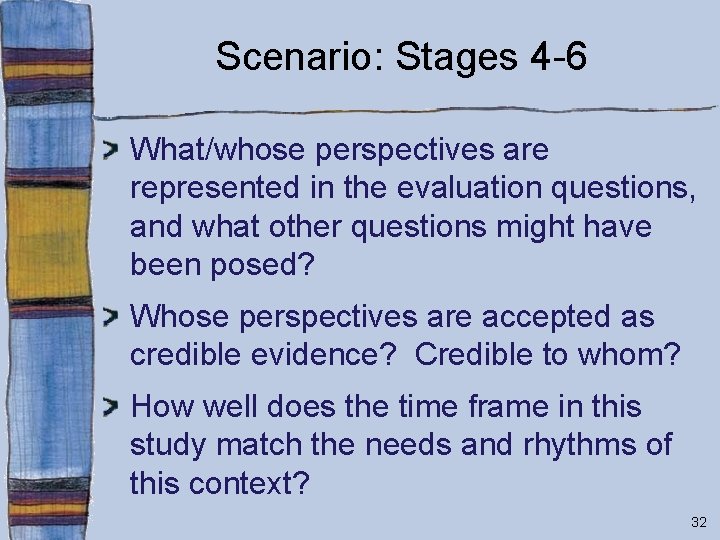 Scenario: Stages 4 -6 What/whose perspectives are represented in the evaluation questions, and what