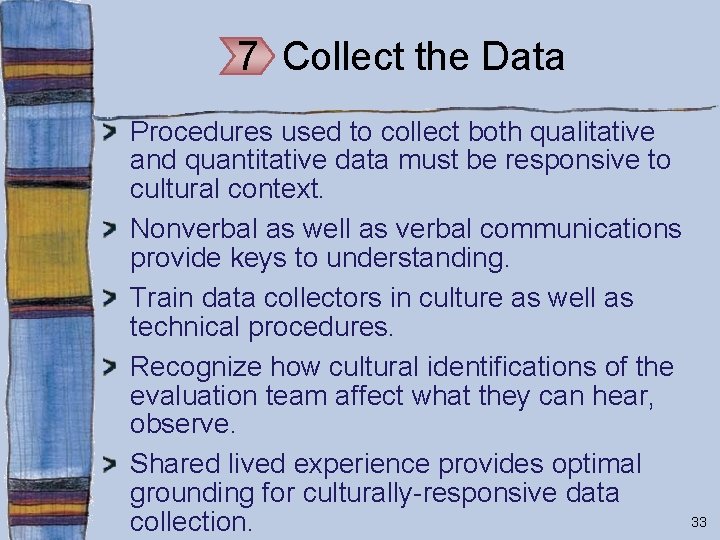 7 Collect the Data Procedures used to collect both qualitative and quantitative data must
