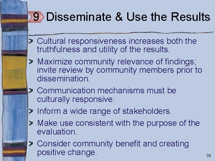 9 Disseminate & Use the Results Cultural responsiveness increases both the truthfulness and utility