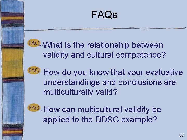 FAQs What is the relationship between validity and cultural competence? How do you know