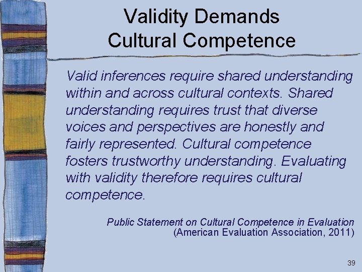 Validity Demands Cultural Competence Valid inferences require shared understanding within and across cultural contexts.