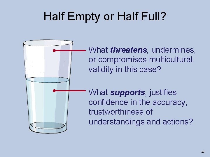 Half Empty or Half Full? What threatens, undermines, or compromises multicultural validity in this