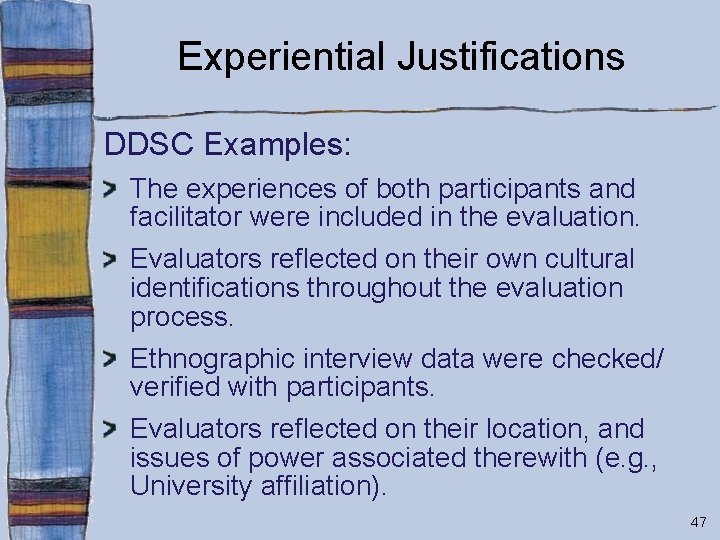 Experiential Justifications DDSC Examples: The experiences of both participants and facilitator were included in