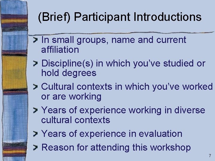 (Brief) Participant Introductions In small groups, name and current affiliation Discipline(s) in which you’ve