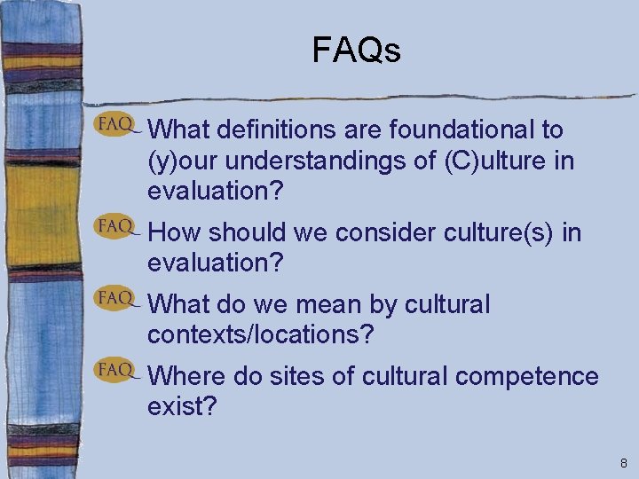 FAQs What definitions are foundational to (y)our understandings of (C)ulture in evaluation? How should